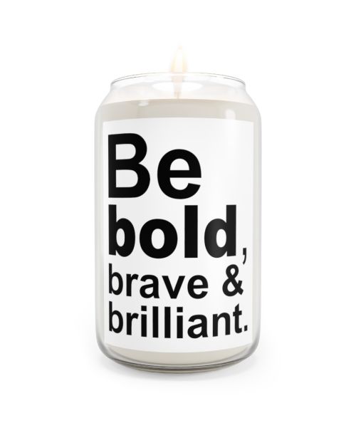 Can candle – Be Bold, Brave, and Brilliant