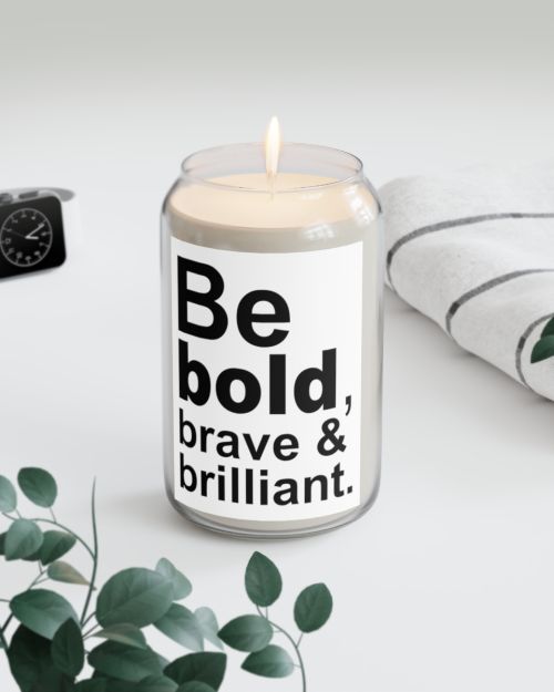 Can candle – Be Bold, Brave, and Brilliant